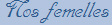 Nos femelles